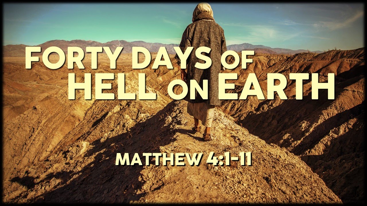 Matthew 4:1-11 | 40 Days of Hell on Earth