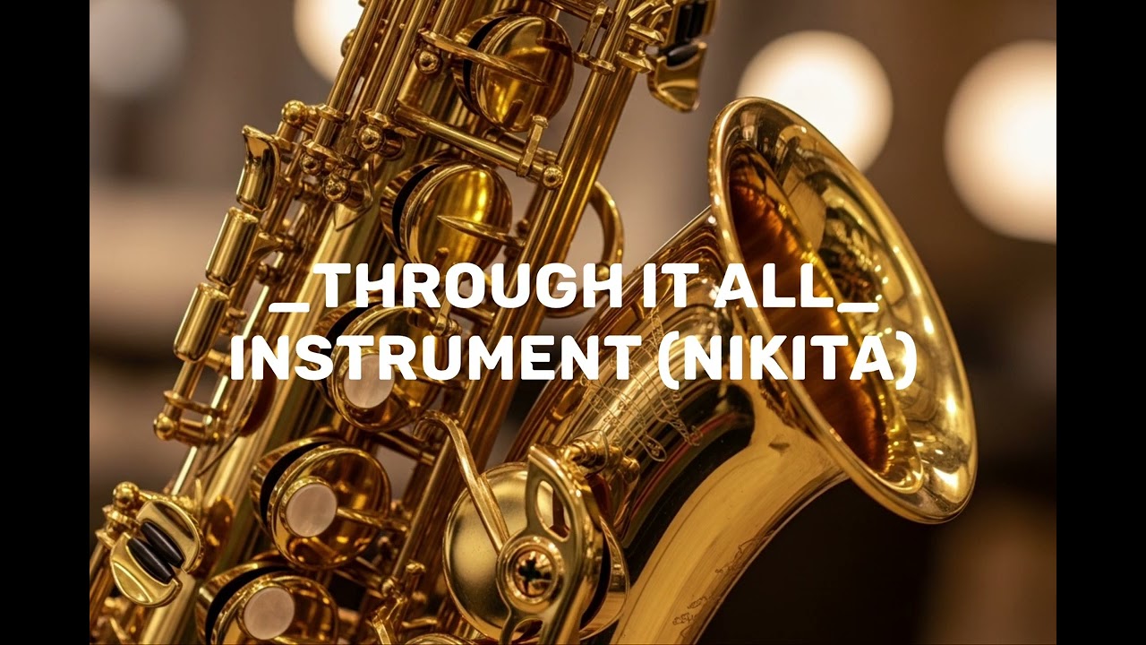 _THROUGH IT ALL_Instrument (NIKITA)