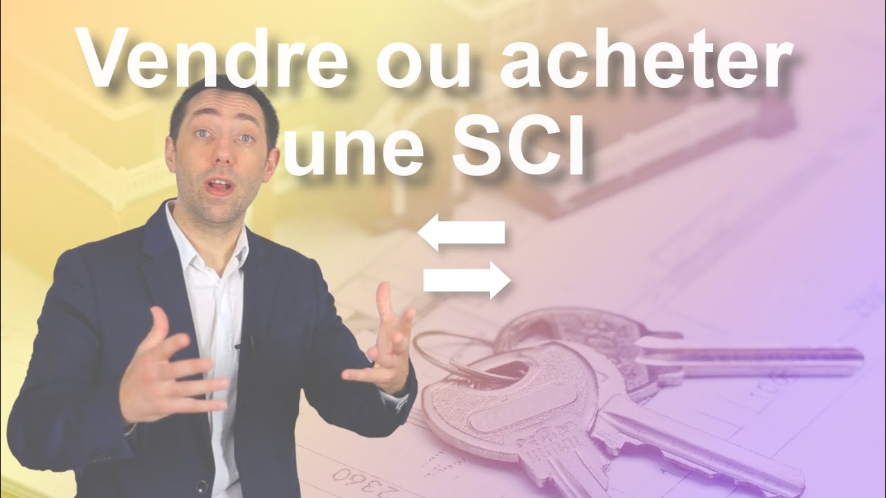 Vendre ou acheter les parts d'une SCI ?