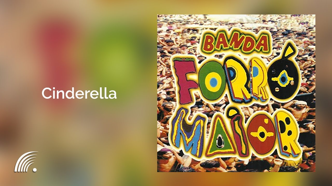 Banda Forró Maior - Cinderella  - Banda Forró Maior - Ao Vivo