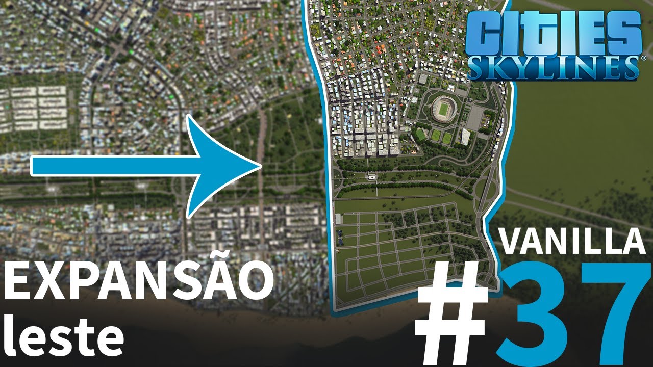 VANILLA #37 | EXPANDINDO A CIDADE PARA O LESTE [Cities: Skylines – Gameplay PT-BR]