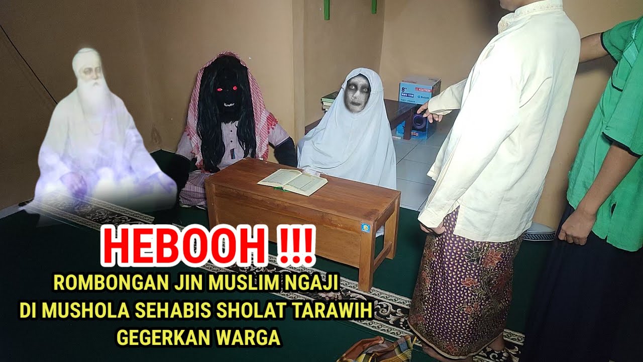 🔴 VIRAL !! ROMBONGAN JIN MUSLIM NGAJI DI MUSHOLA GEGERKAN WARGA