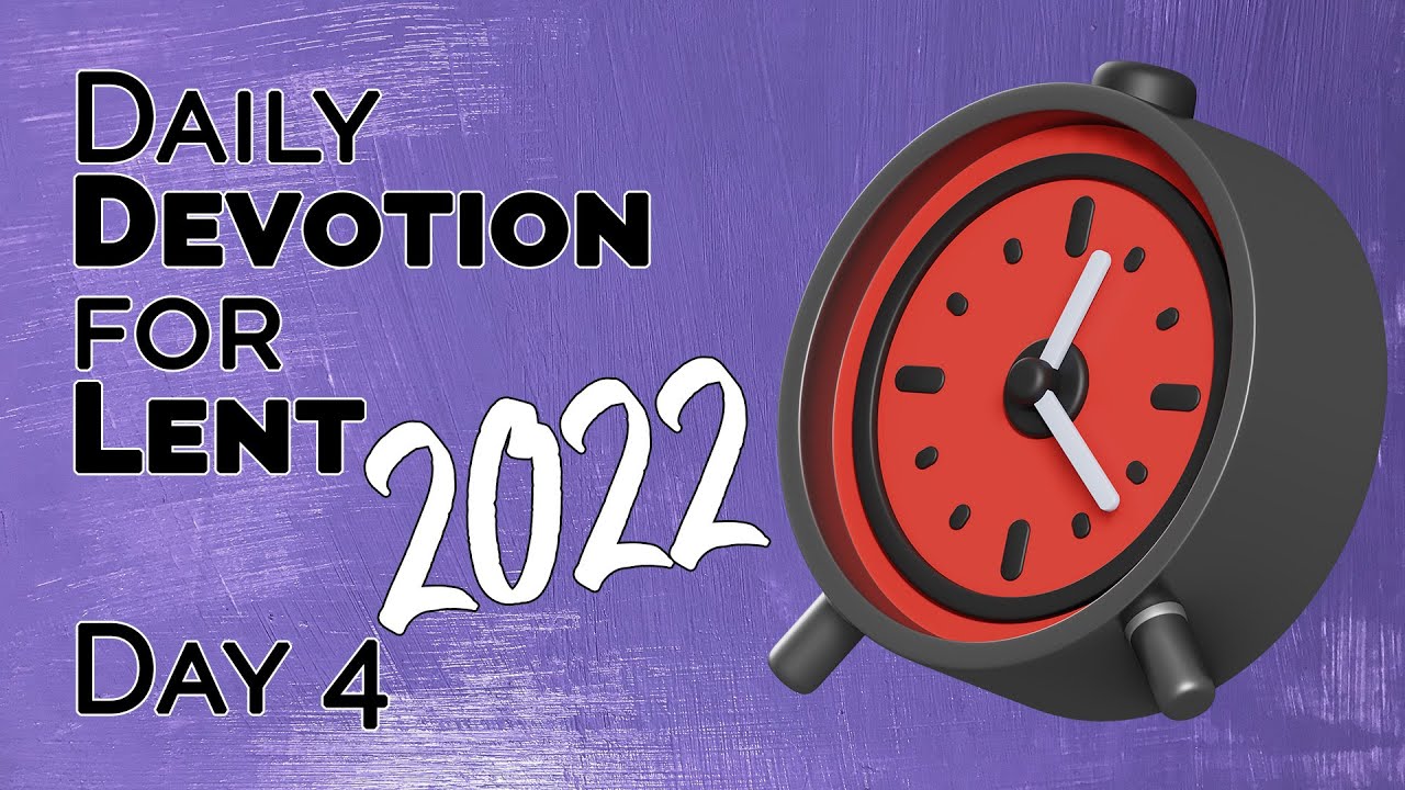 What Time is It? | Day 4 | Daily Lent Devotional 2022