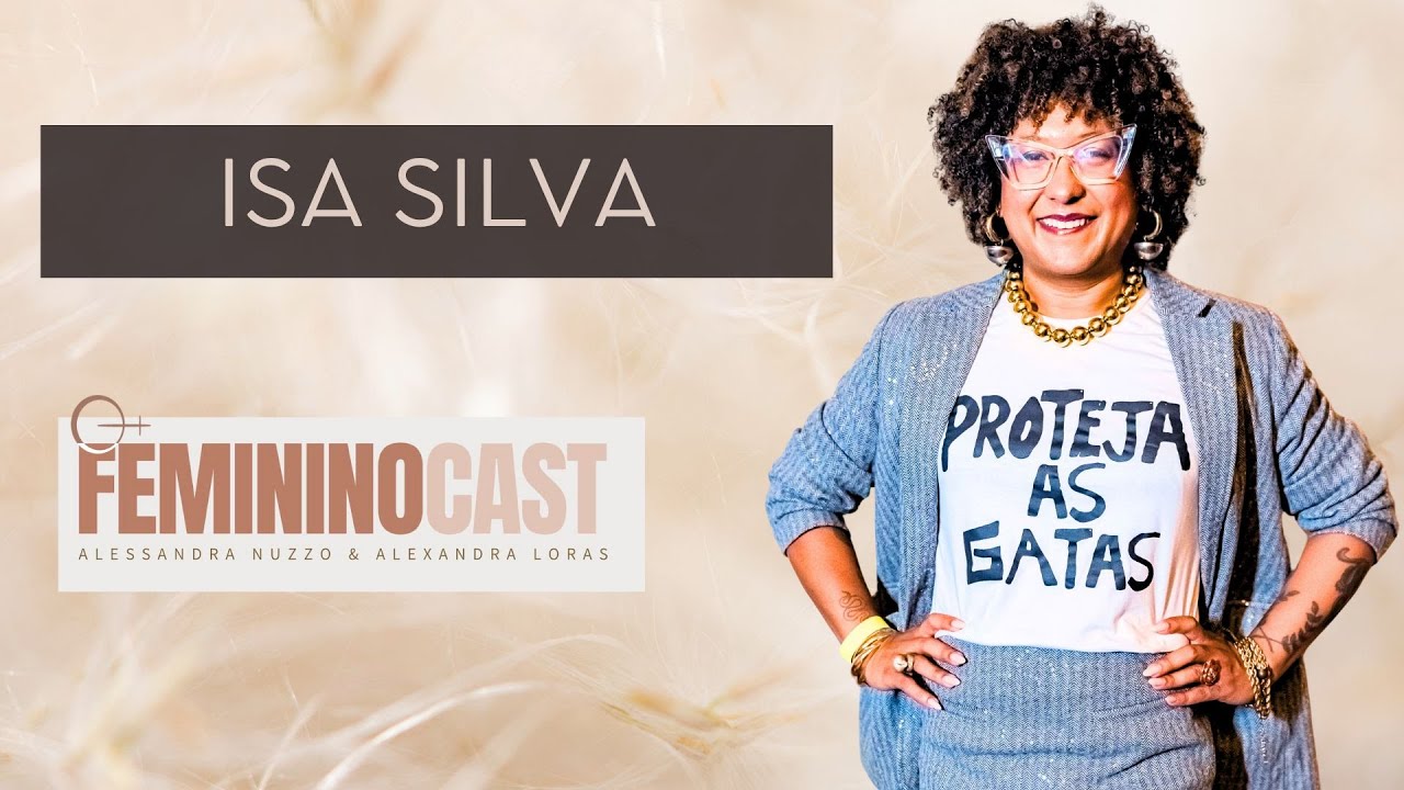 Acredite no seu axé: o poder da moda que representa o Brasil com Isa Silva | FemininoCast