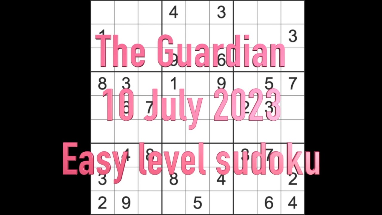 Sudoku solution – The Guardian sudoku 10 July 2023 Easy level