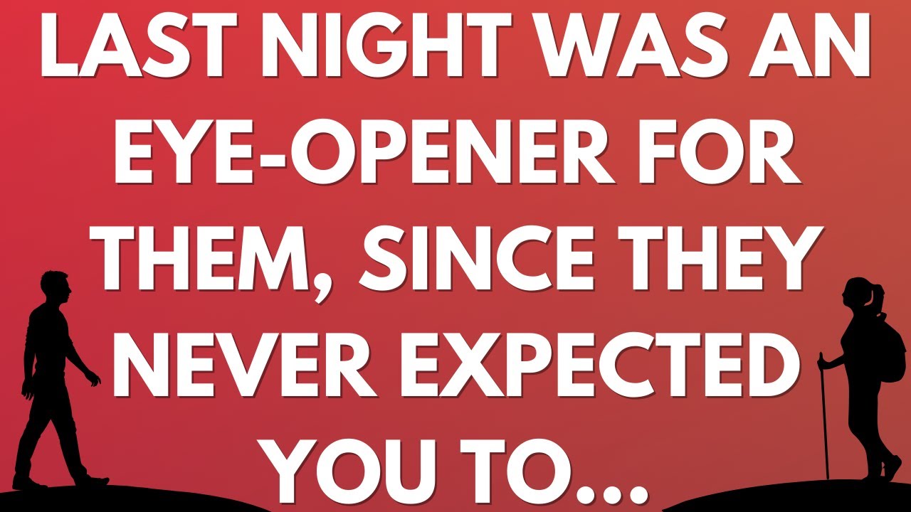 💌 Last night was an eye-opener for them, since they never expected you to...