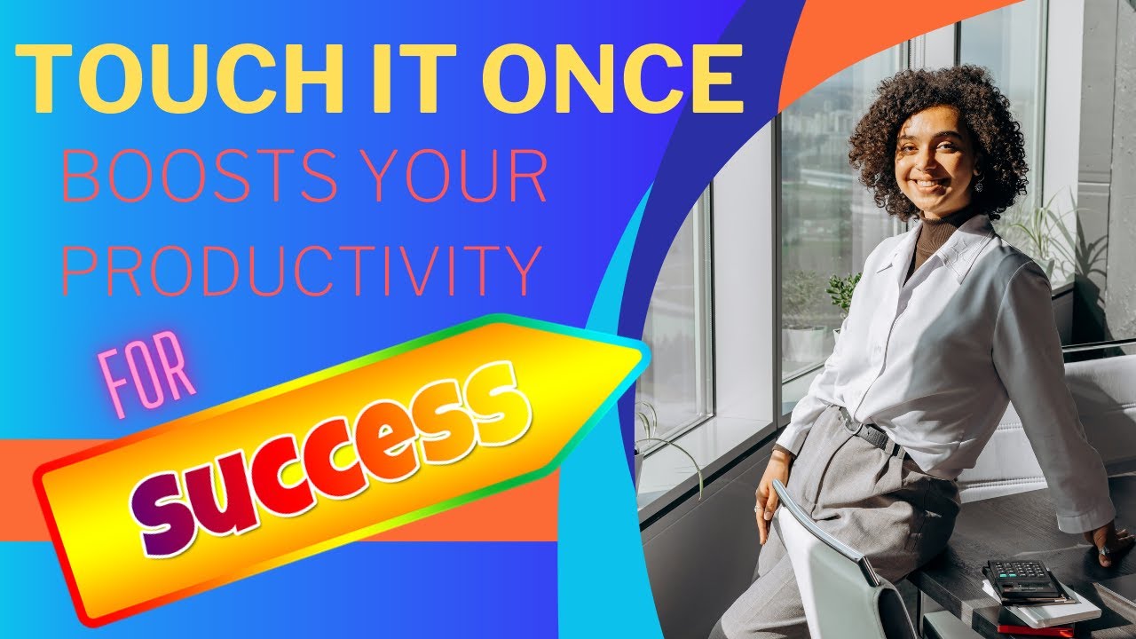 Touch it once rule - boost productivity now!