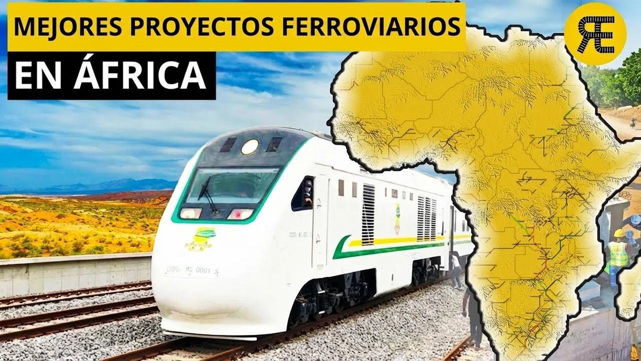 Los proyectos ferroviarios m&aacute;s ambiciosos de &Aacute;frica