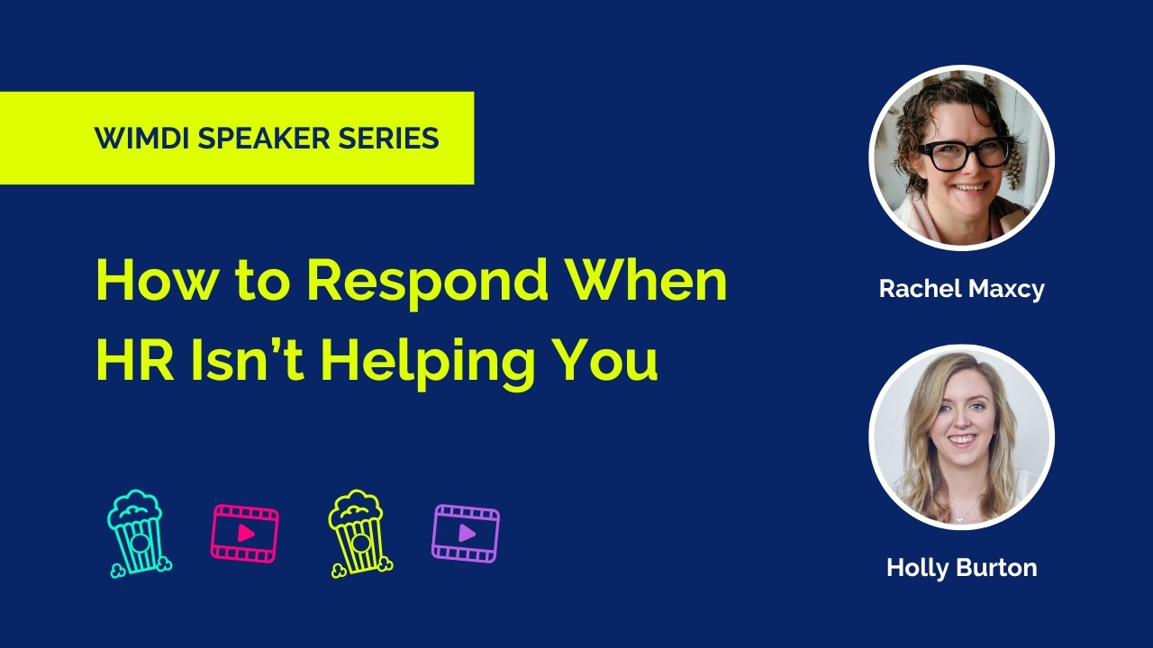 How to Respond When HR Isn't Helping You | WIMDI Webinar with Rachel Maxcy & Holly Burton