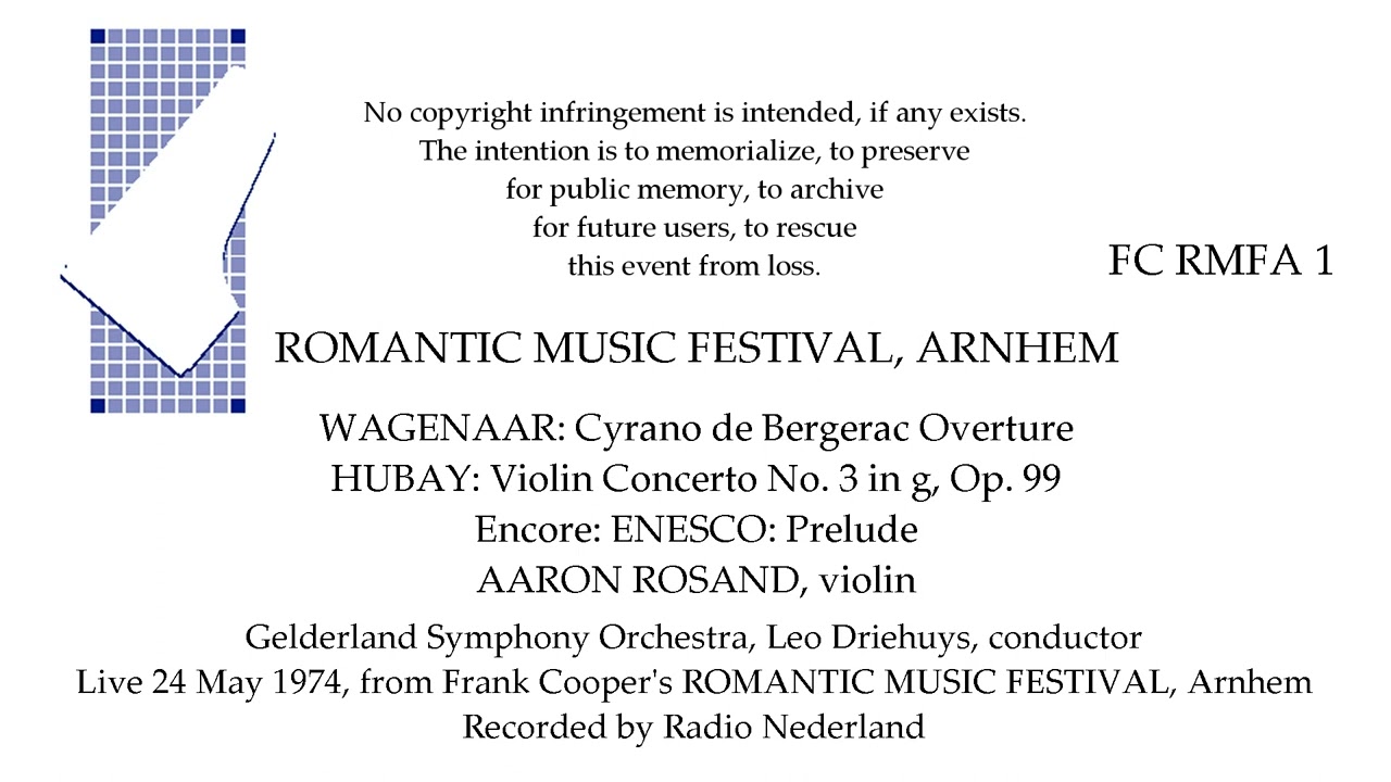 ROMANTIC MUSIC FESTIVAL, ARNHEM :  Aaron Rosand, violin  WAGENAAR, HUBAY, ENESCO  Live 1974