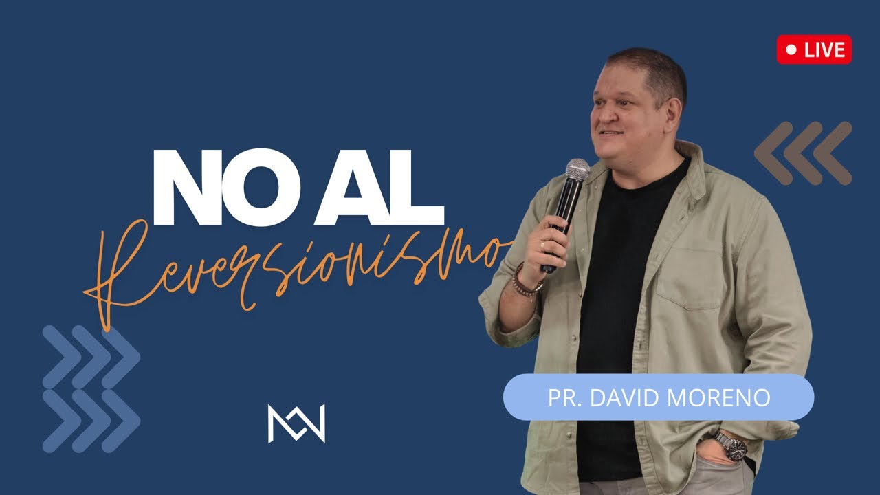 NO AL REVERSIONISMO - PS. DAVID MORENO