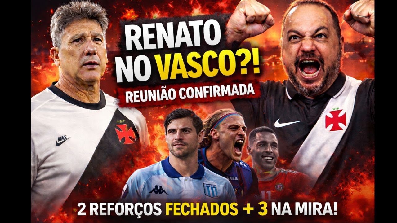 NOITE QUENTE! REUNIÃO COM RENATO, 2 FECHADOS E MAIS 3 NA MIRA NO VASCO!
