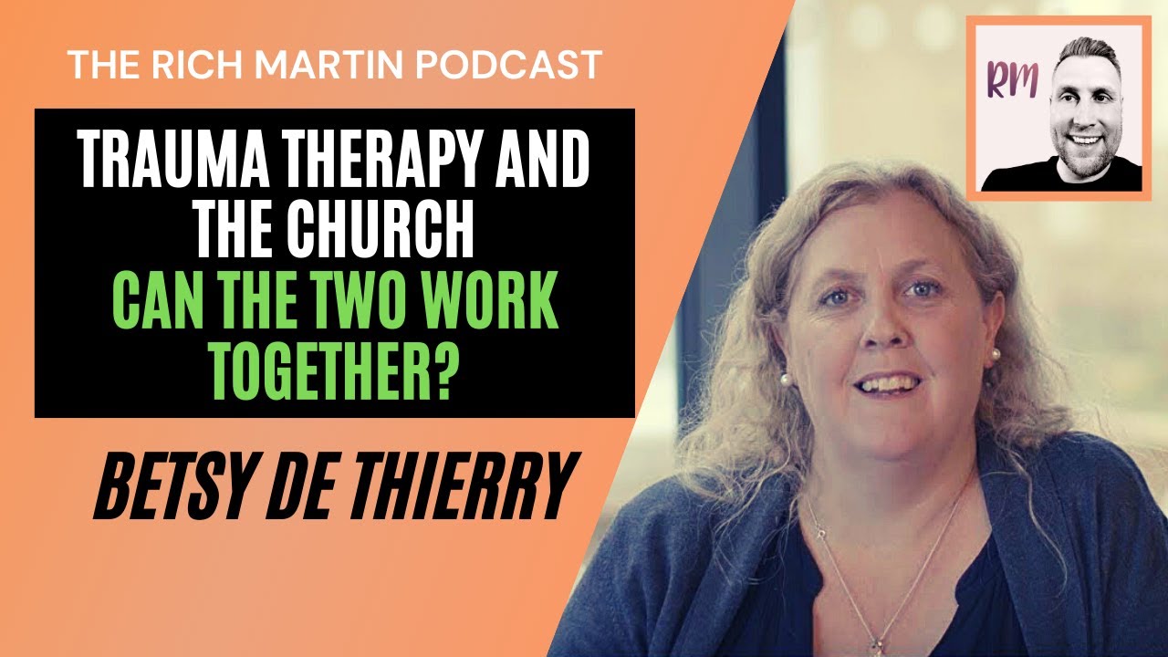 Trauma Therapy & The Church - Can the two work together? - Betsy De Thierry