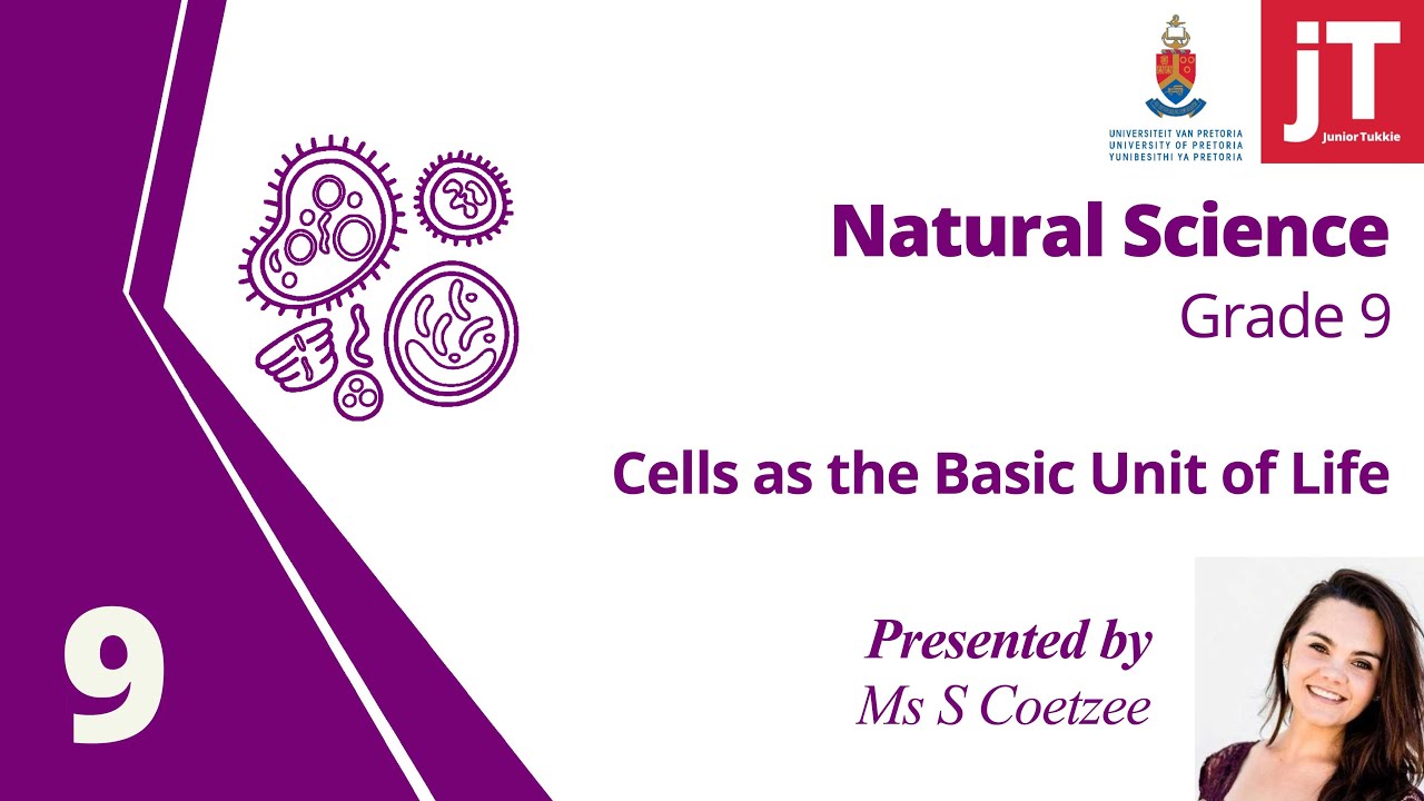 Gr 9 Natural Science - Biology - Cells - Cells as the basic unit of life