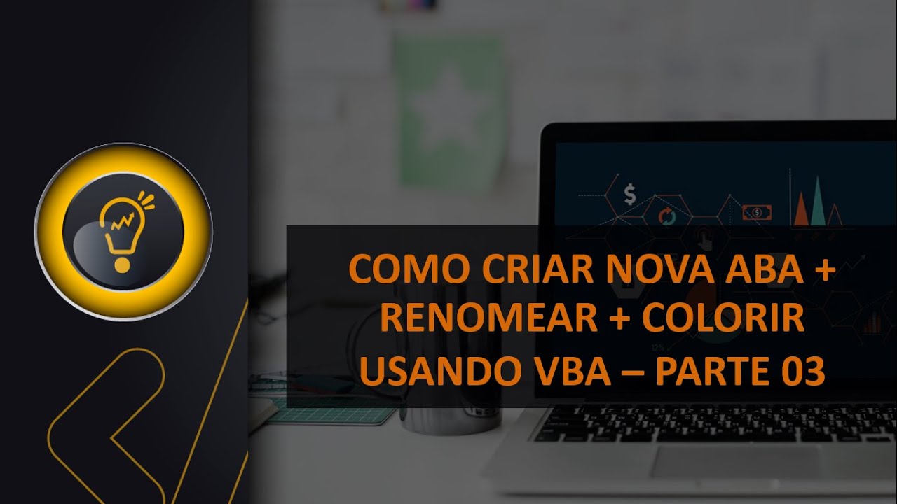 Criar Nova Aba Renomear e Alterar Cor Usando VBA - Vídeo 119   Parte 03