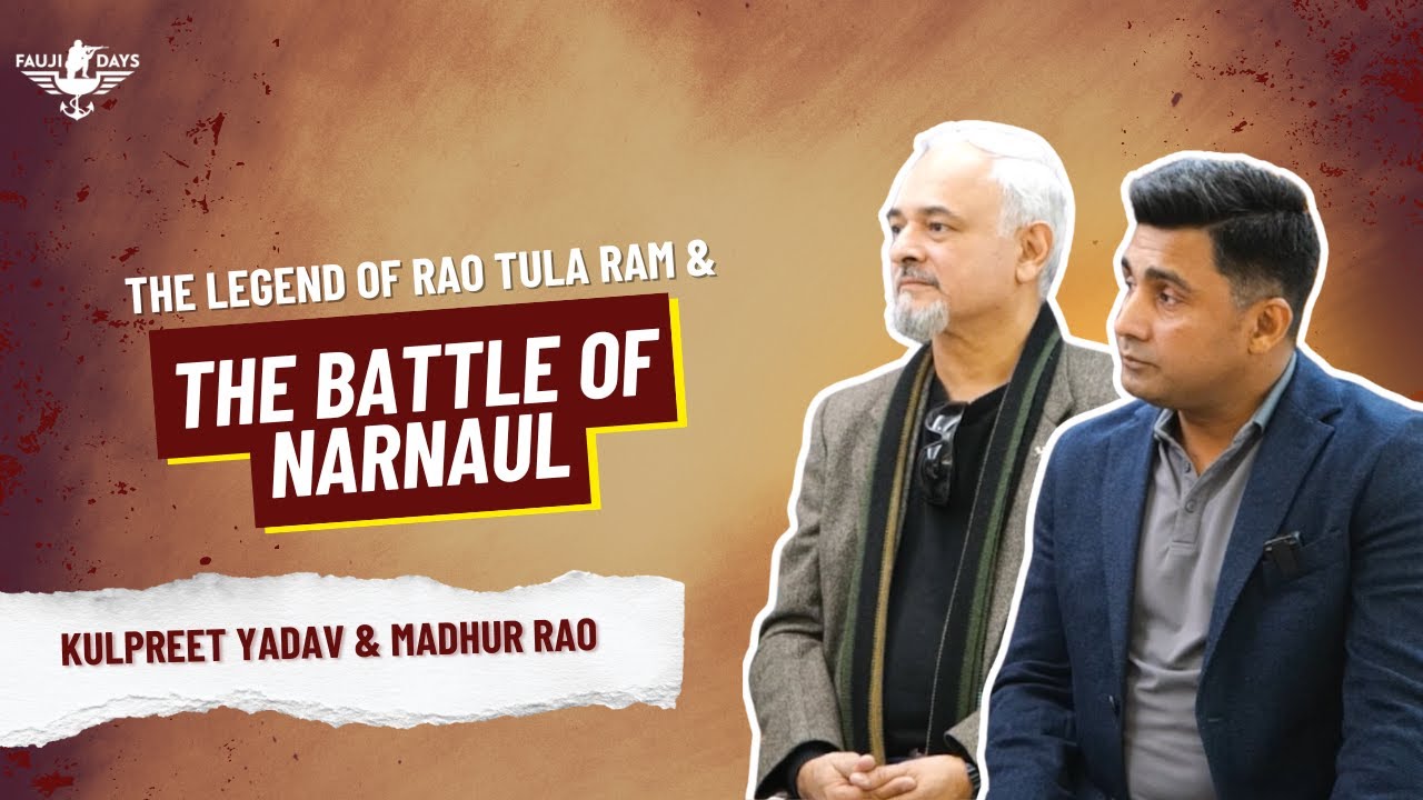 The Untold Story of Rao Tula Ram & Battle of Narnaul with Kulpreet Yadav & Madhur Rao | Fauji Days