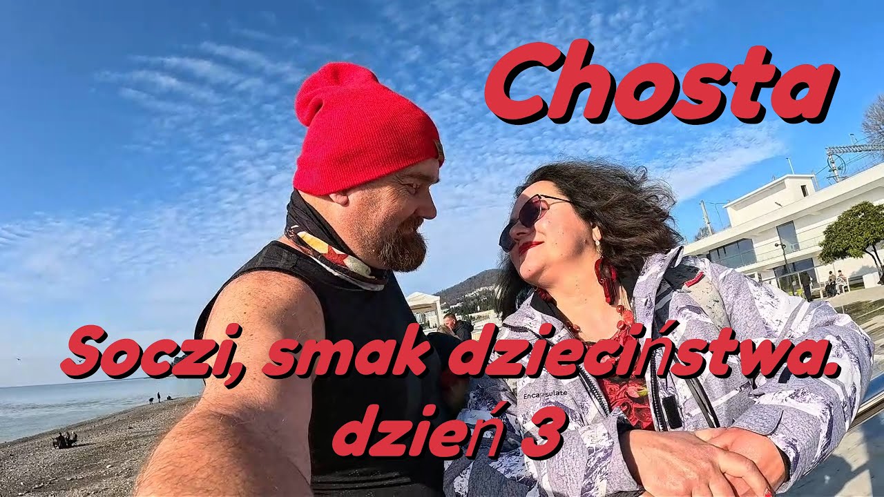 Chosta - Soczi smak dzieciństwa, dzień 3