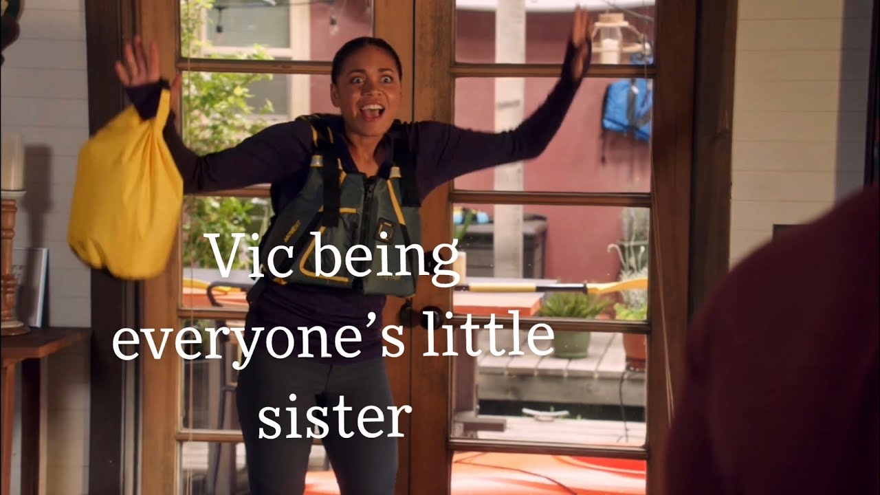 Vic being everyone’s little sister