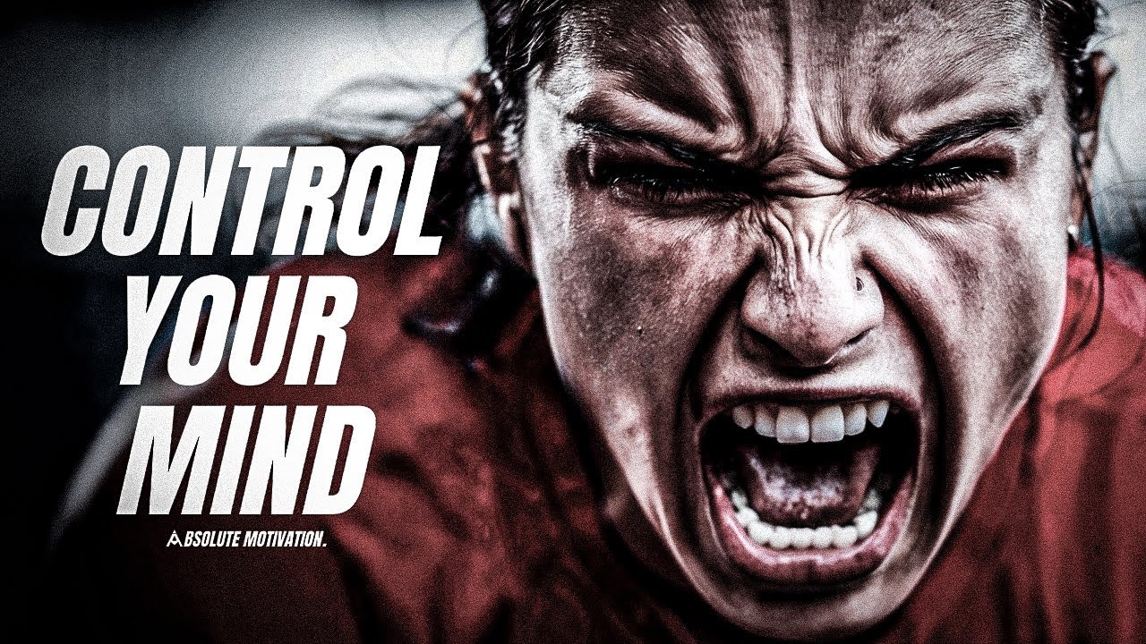 YOU MUST LEARN TO CONTROL YOUR MIND - The Most Powerful Motivational Speech Compilation