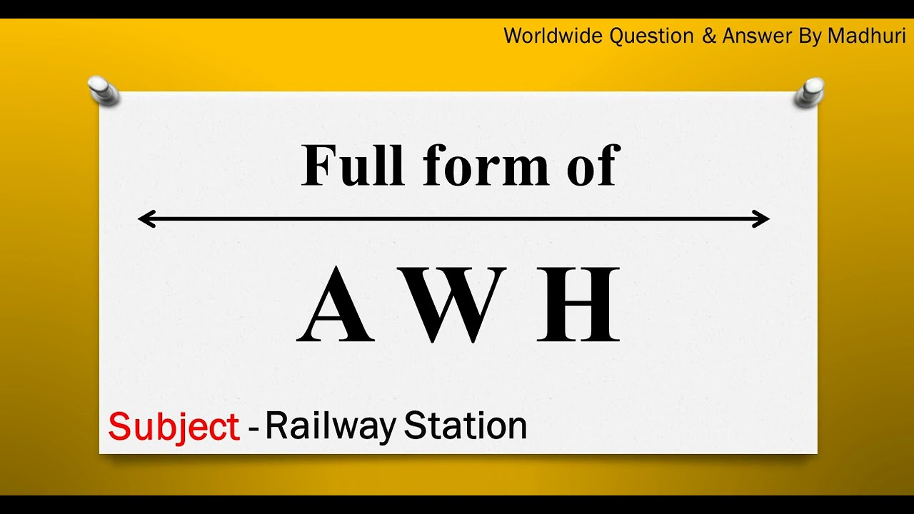AWH ka full form | Full form of AWH in English | Subject - Railway Station