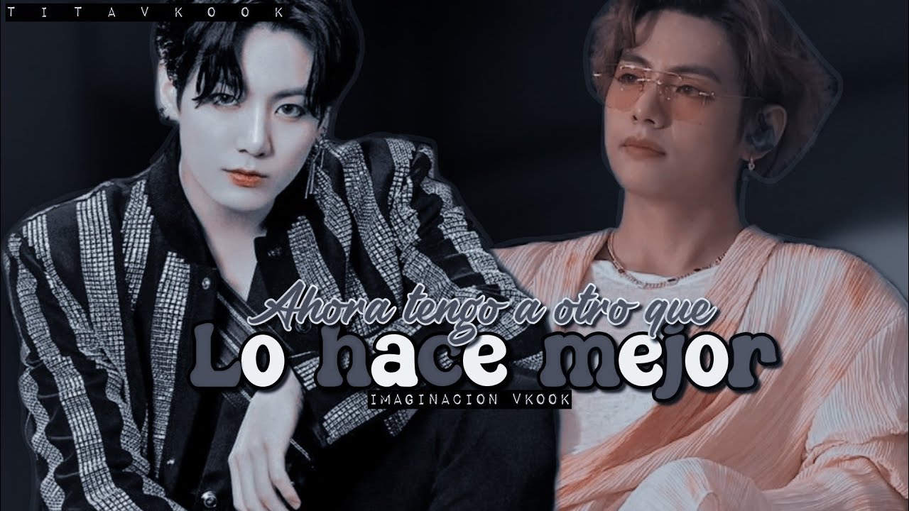 ⇢❝👬Ahora tengo a otro que lo hace mejor❞ │imaginacion vkook│(cap especial✨) sana mis heridas~