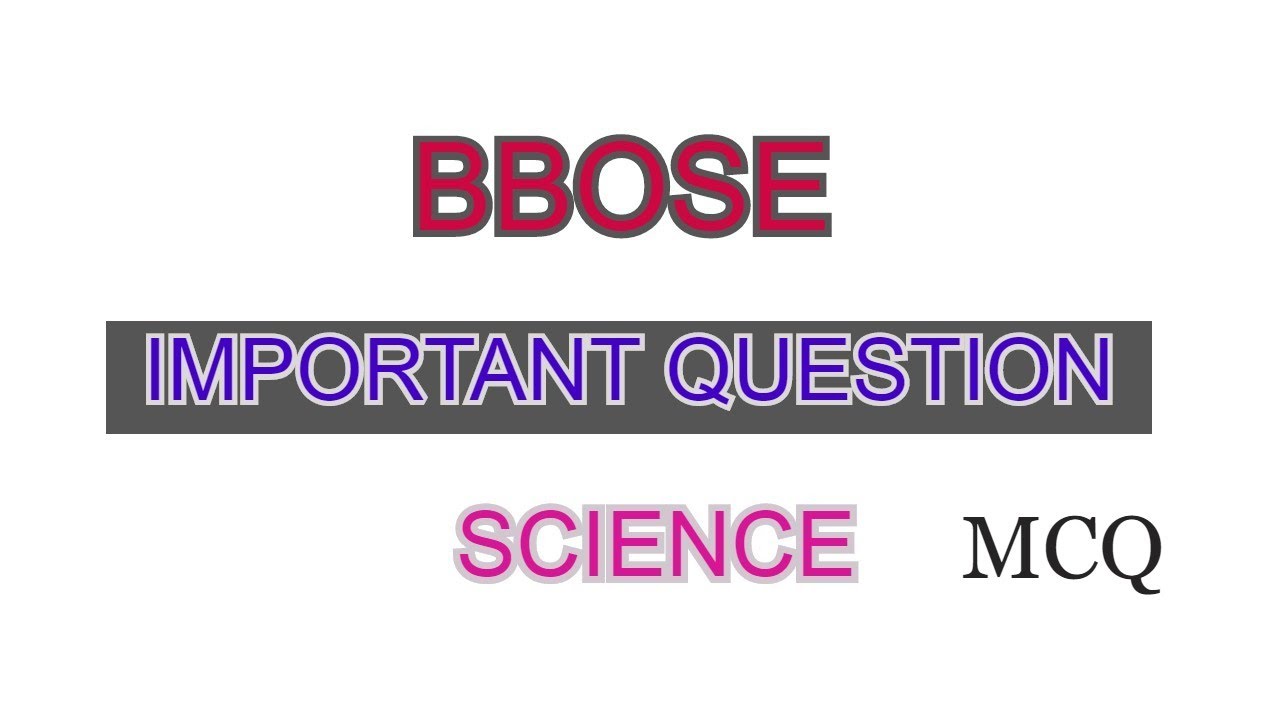 BBOSE IMPORTANT QUESTION CLASS-10 (science) (mcq)