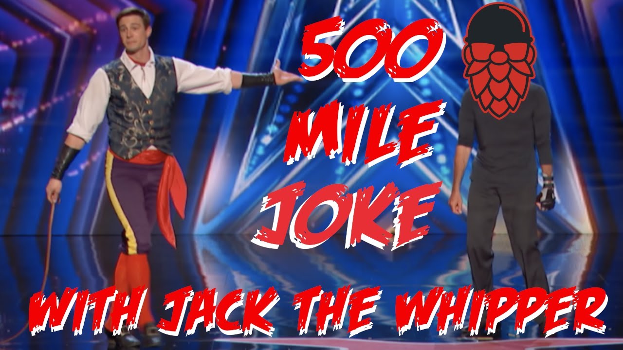 The 500 Mile Joke | Jacques Ze Whipper