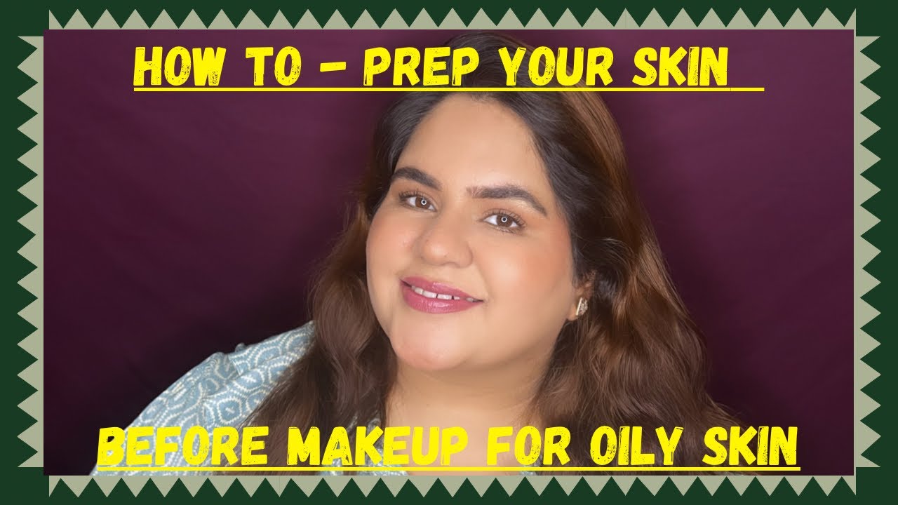How to Prep your skin before makeup || oily skin edition || Tips & tricks to achieve flawless base