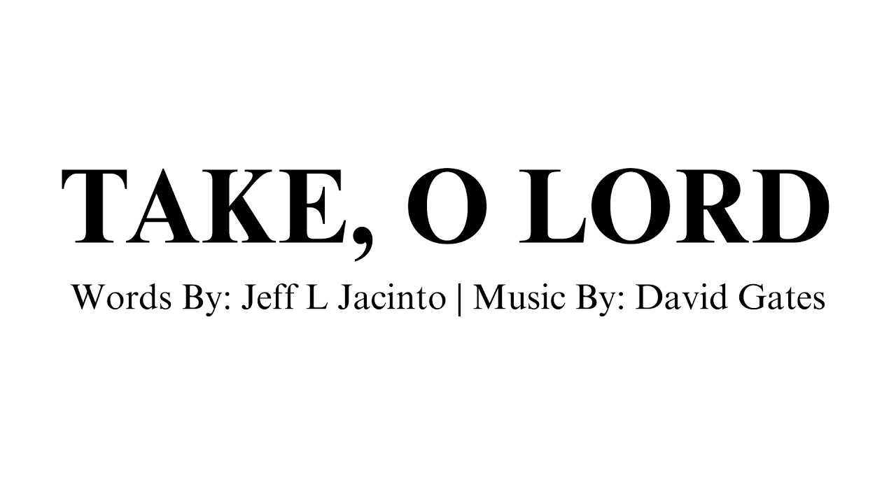 Take, O Lord