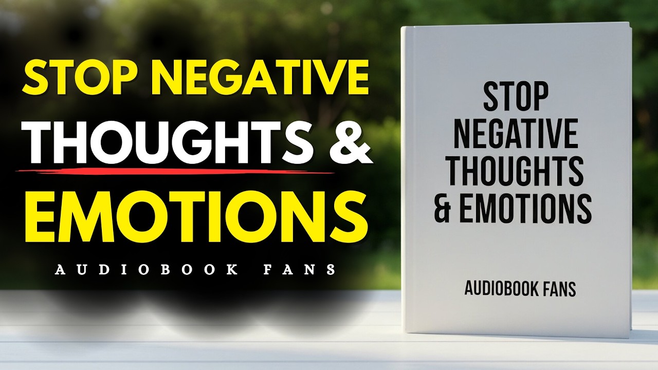 Stop Negative Thoughts & Emotions | Overcome Fear & Anxiety | Audiobook