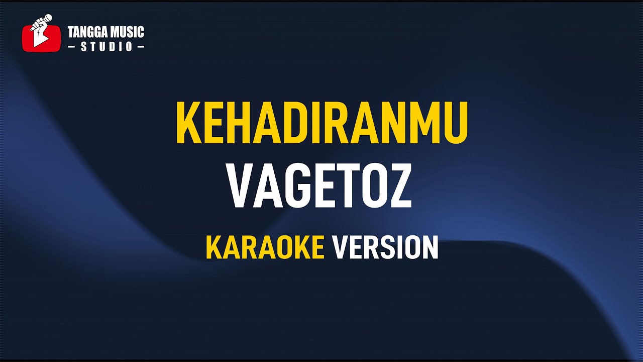 Kehadiranmu - Vagetoz (Karaoke)