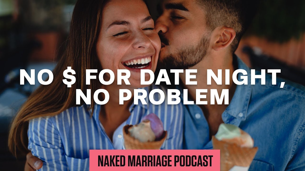 No $ for Date Night, No Problem | The Naked Marriage Podcast | Episode 018