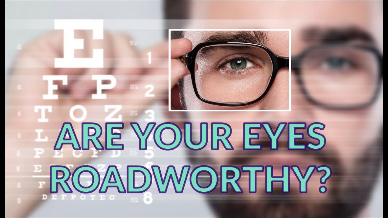 Are Your Eyes Roadworthy?