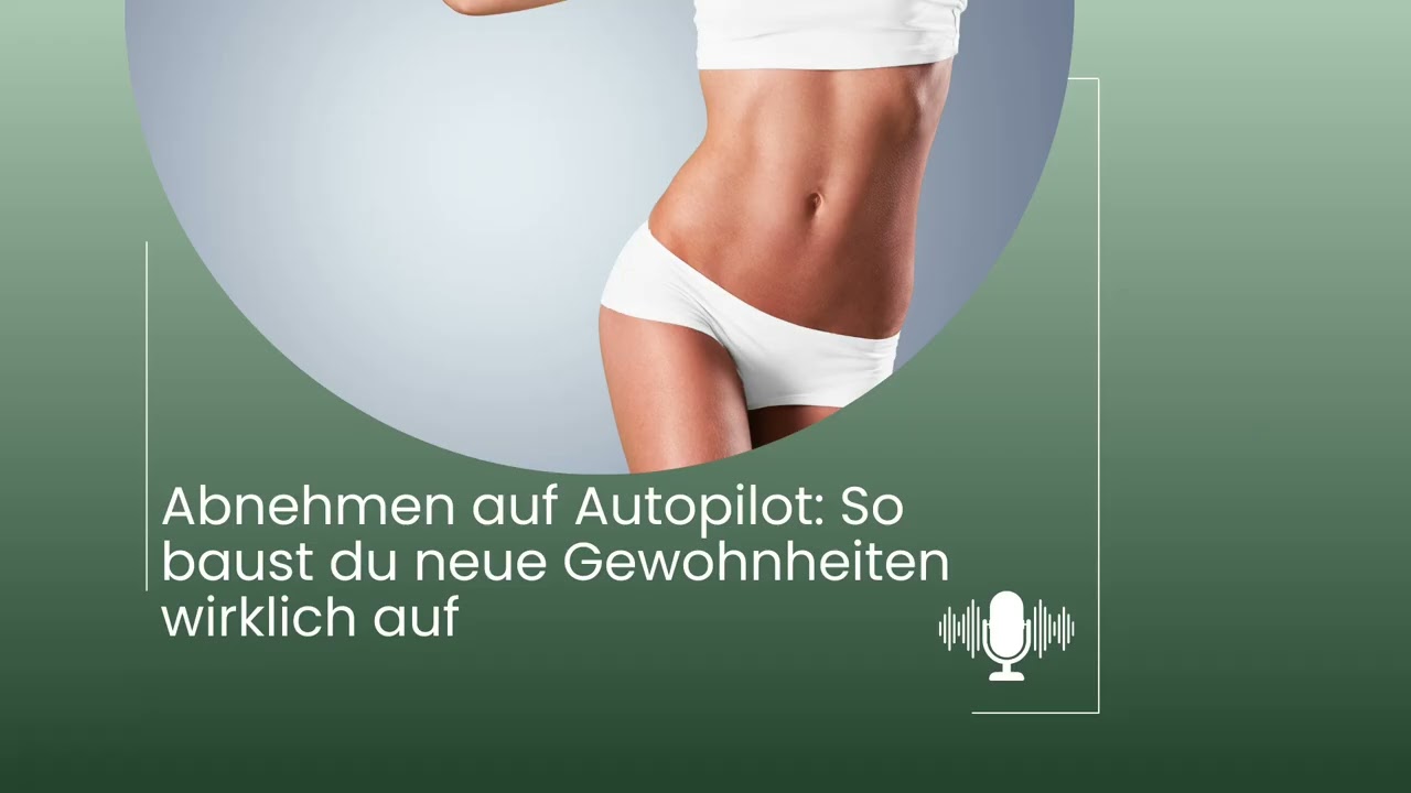 #10: Abnehmen auf Autopilot: So baust du neue Gewohnheiten wirklich auf