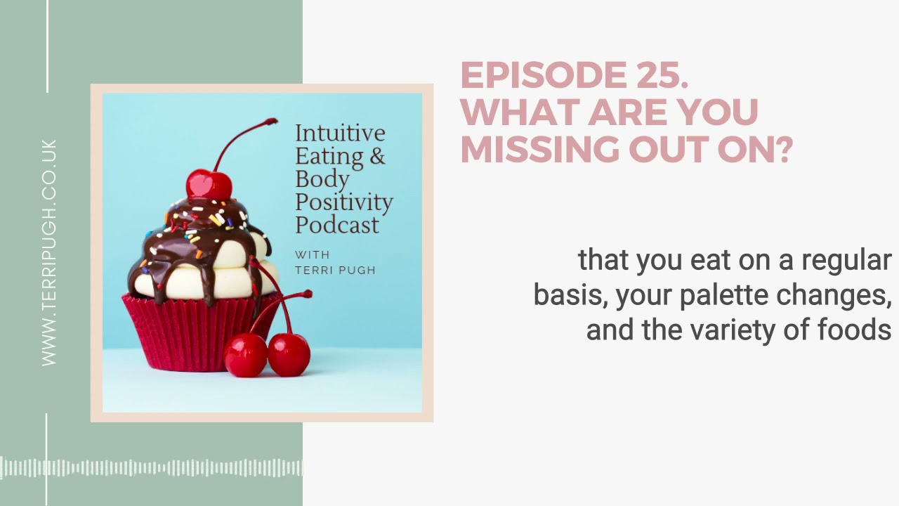 What are you missing out on? - Intuitive Eating & Body Positivity Podcast
