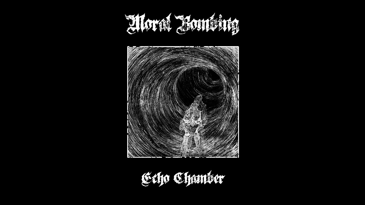MORAL BOMBING - Echo Chamber [2019 Grindviolence]