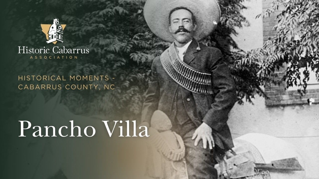 Historical Moments &ndash; Pancho Villa | Cabarrus County, NC History
