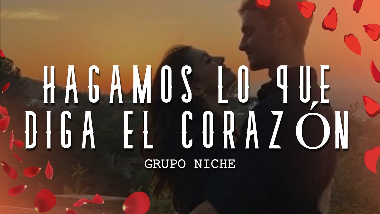 Grupo Niche - Hagamos Lo Que Diga El Corazón (Letra/Lyrics)