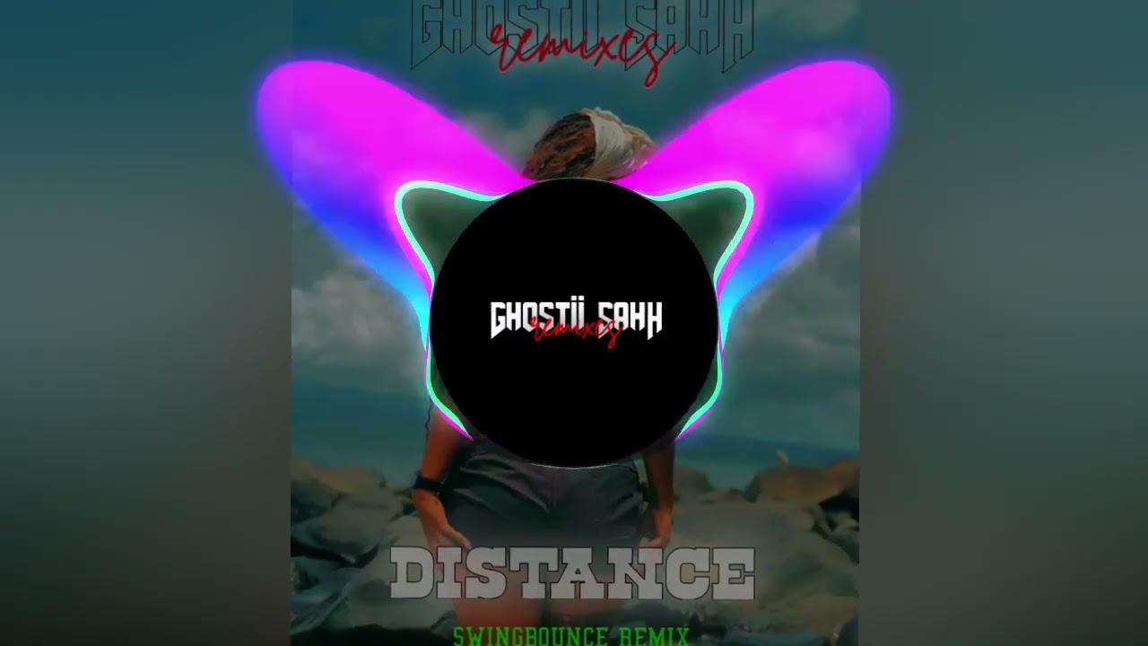 DISTANCE - [Ghostii_Swingbounce_Remix]_🇵🇬🏝🔥👑