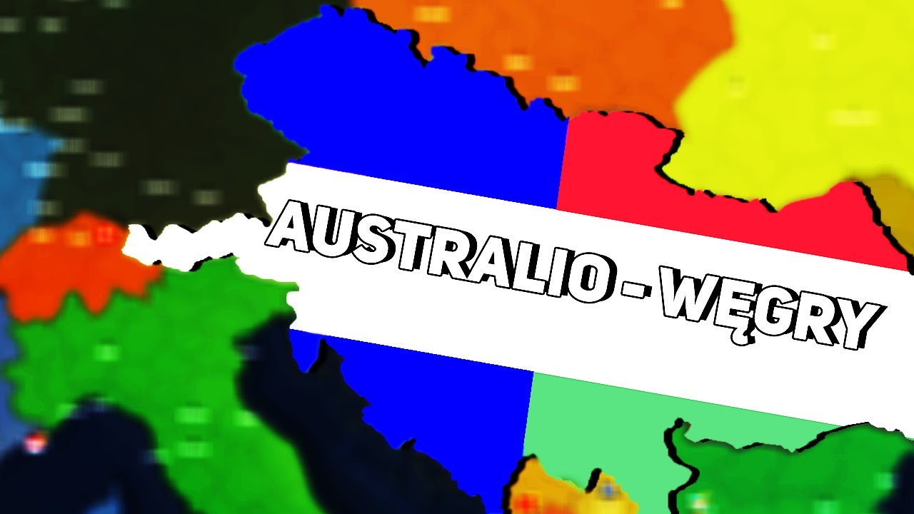 UNIA AUSTRALI I WĘGIER? - Age of History II
