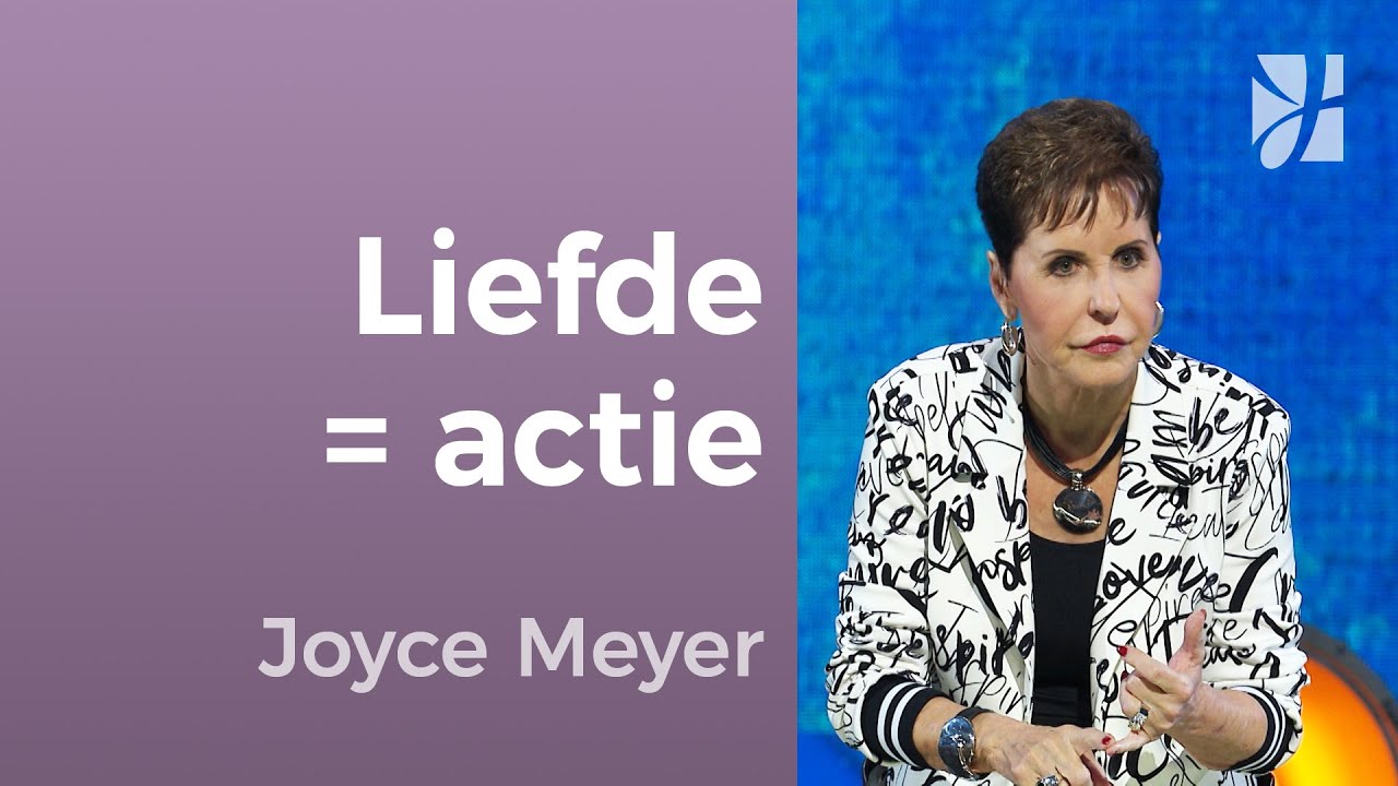 🎯❤️‍🔥 Liefde is een werkwoord – en jij bent aan zet! – Joyce Meyer – Tips voor goede relaties