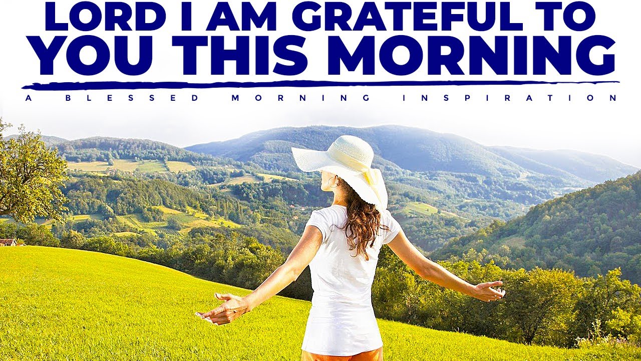 Grace For Fulfillment Of Purpose: The Benefits Of Starting Your Day With Prayer And Gratitude