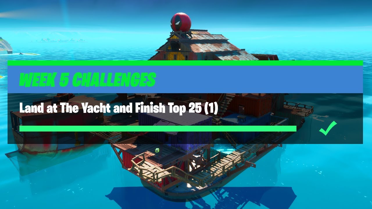 Land at The Yacht and Finish Top 25 (1) - Fortnite Week 5 Challenges