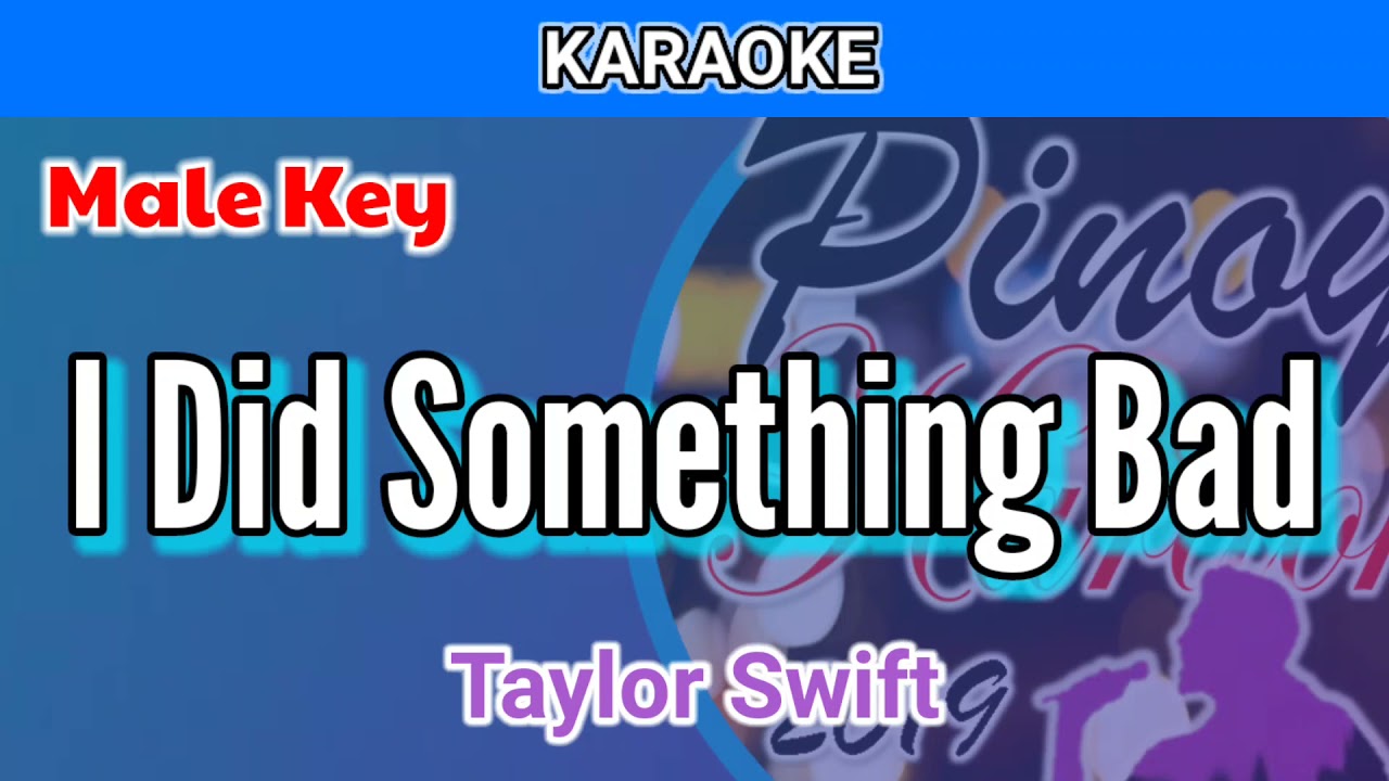 I Did Something Bad by Taylor Swift (Karaoke : Male Key)