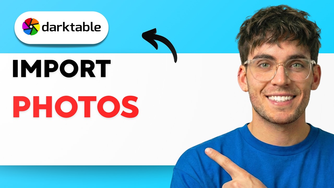 How to Import Photos in Darktable [2026 Full Guide]