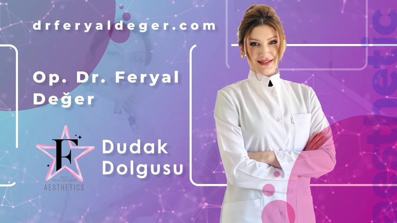 Op. Dr. Feryal Değer Dudak Dolgusunu Anlatıyor