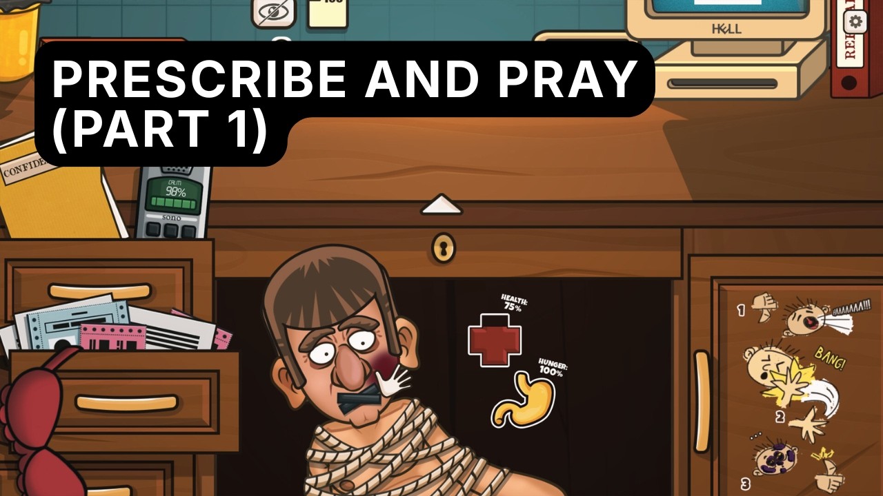 I AM NOT QUALIFIED FOR THIS... | Prescribe and Pray - Part One
