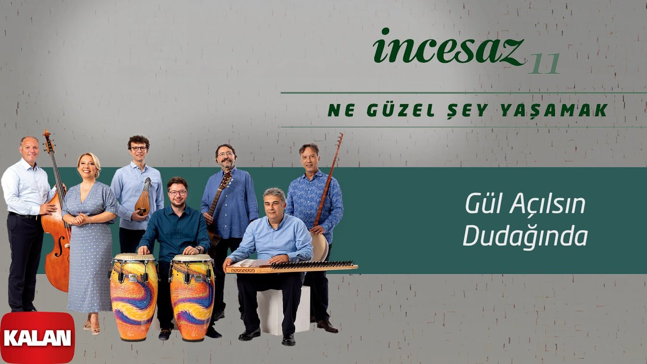 İncesaz - Gül Açılsın Dudağında I Ne Güzel Şey Yaşamak © 2023 Kalan Müzik