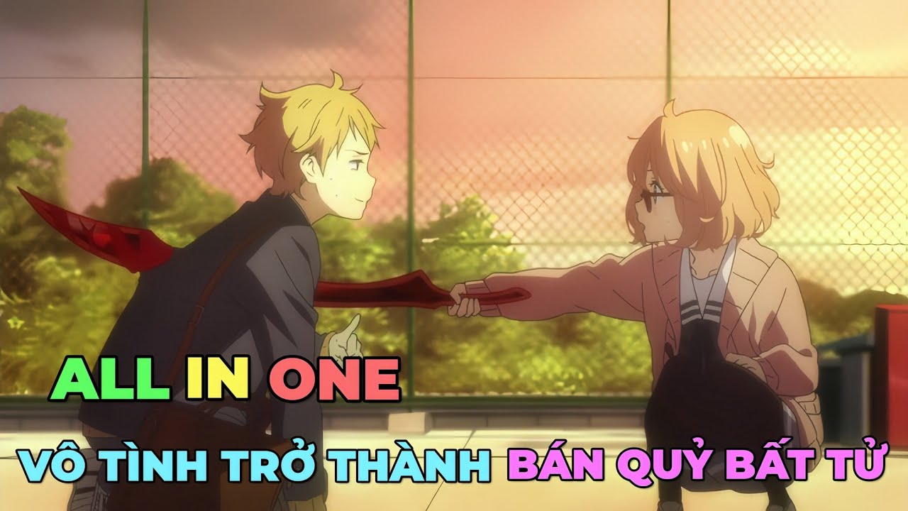 ALL IN ONE: VÔ TÌNH TRỞ THÀNH BÁN QUỶ BẤT TỬ | TÓM TẮT ANIME | Chú bé M