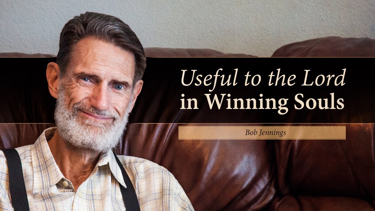Useful to the Lord in Winning Souls - Bob Jennings